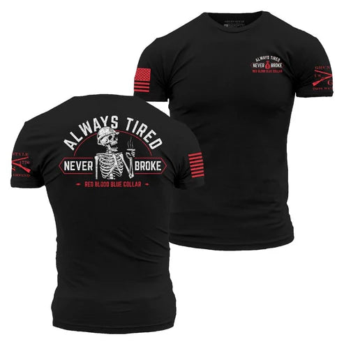 Always Tired Never Broke T-Shirt - Black